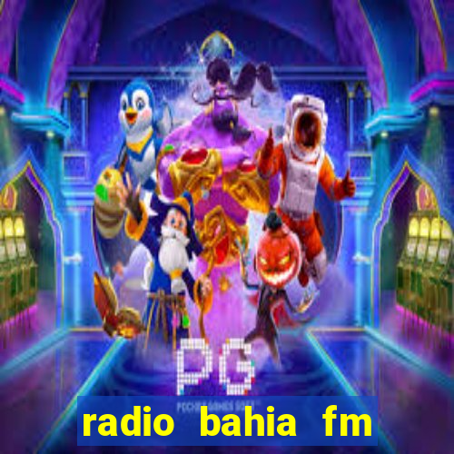 radio bahia fm 88.7 ao vivo ouvir